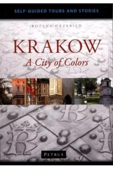 Krakow. A City of Colors - Bo�ena Grzebie�