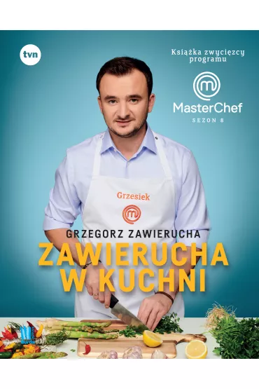 Zawierucha w kuchni. Ksi��ka zwyci�zcy programu MasterChef - Grzegorz  Zawierucha