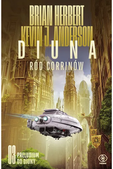 R�d Corrin�w. Diuna. Preludium do Diuny. Tom 3 - Brian Herbert, Kevin J. Anderson