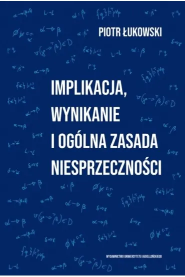 Implikacja, wynikanie i og�lna zasada niesprzeczno�ci - Piotr �ukowski