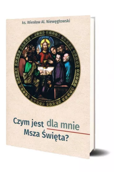 Czym jest dla mnie Msza �wi�ta? - Wies�aw Aleksander Niew�g�owski