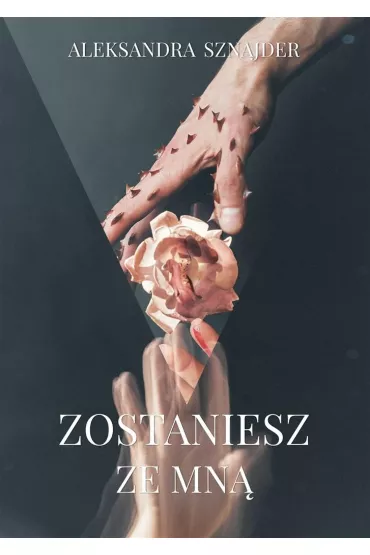 Zostaniesz ze mn - Aleksandra Sznajder