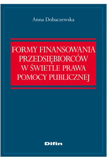 Formy finansowania przedsiebiorców w świetle prawa pomocy publicznej