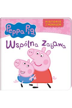 Peppa Pig Historie z moraem Wsplna zabawa