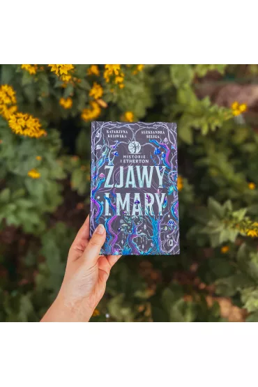 Zjawy i mary. Historie z Etherton. Tom 1 - Katarzyna Kujawska, Aleksandra Seliga
