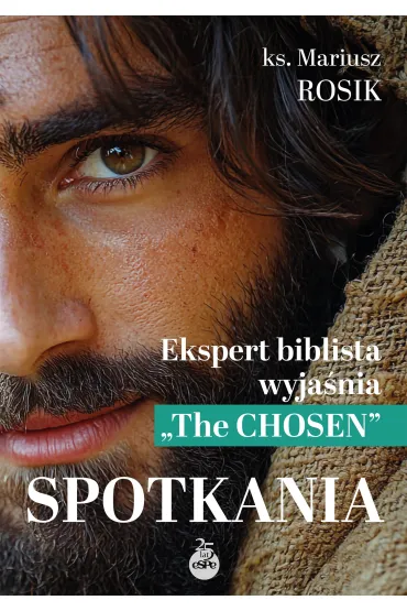 Spotkania. Ekspert biblista wyja�nia `The Chosen` - Mariusz Ks Rosik