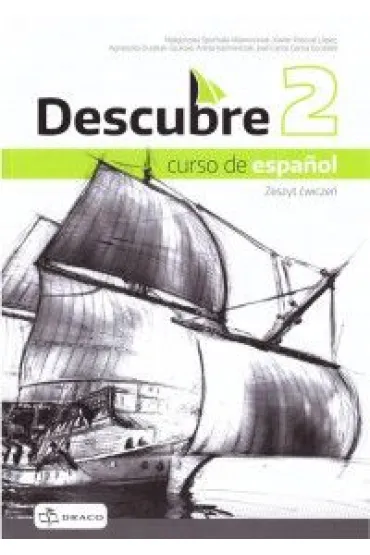 Descubre 2. Curso de español. Zeszyt �wicze� do j�zyka hiszpa�skiego - Agnieszka  Dudziak-Szuka�a, Ma�gorzata  Spycha�a-Wawrzyniak, Arleta  Ka�mierczak, Jos� Carlos Garcia Gonz�lez, Xavier Pascual Lopez