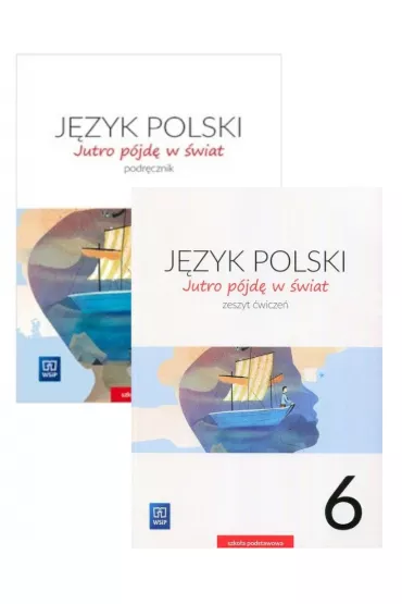 Jutro p�jd� w �wiat. J�zyk polski. Podr�cznik i zeszyt �wicze� dla klasy 6 szko�y podstawowej - Hanna Dobrowolska, Urszula Dobrowolska