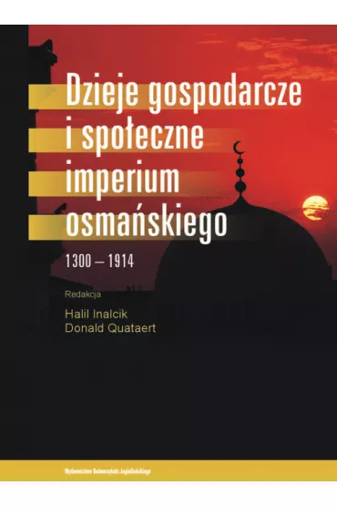 Dzieje gospodarcze i spo�eczne Imperium Osma�skiego - Inalcik Halil, Donald Quataert, Donald Red Quataert