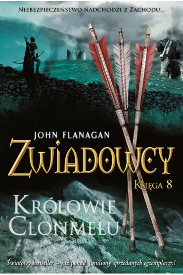 Kr�lowie Clonmelu. Zwiadowcy. Tom 8 - John Flanagan