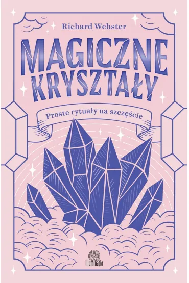 Magiczne kryszta�y. Proste rytua�y na szcz�cie - Richard Webster