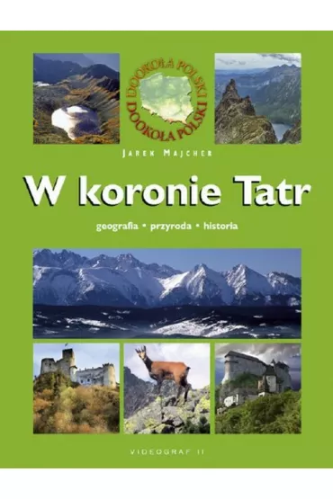 W koronie Tatr. Geografia. Przyroda. Historia - Jarek Majcher, nagrodowka