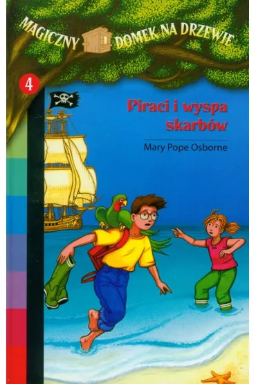 Magiczny domek na drzewie 4. Piraci i wyspa skarb�w - Mary Pope Osborne