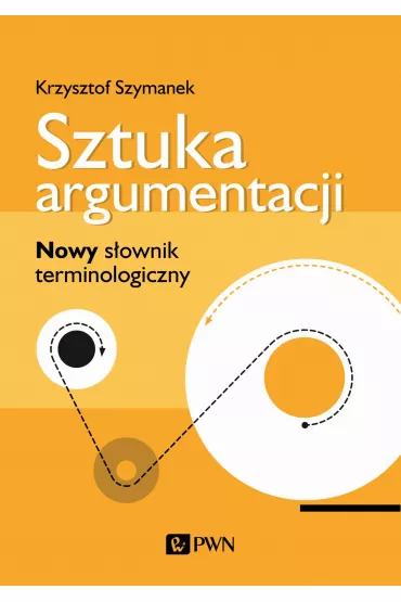 Sztuka argumentacji. Nowy s�ownik terminologiczny - Krzysztof Szymanek