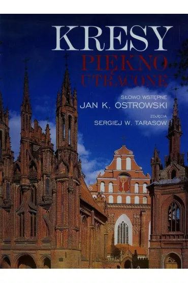Kresy Piekno utracone - Jan K Ostrowski, W Siergiej Tarasow