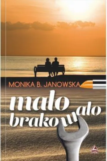 Ma�o brakowa�o - Monika B. Janowska