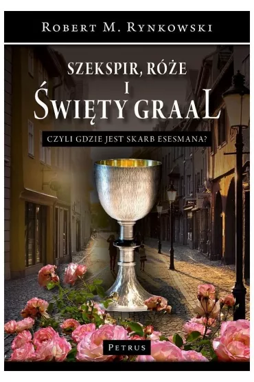 Szekspir, r�e i �wi�ty Graal czyli gdzie jest... - Robert M. Rynkowski