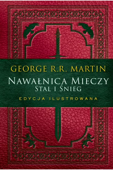 Stal i �nieg. Nawa�nica mieczy. Cz�� 1. Pie�� Lodu i Ognia. Tom 3. Edycja ilustrowana - George R. R. Martin