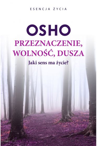 Przeznaczenie, wolność, dusza. Jaki sens ma życie?