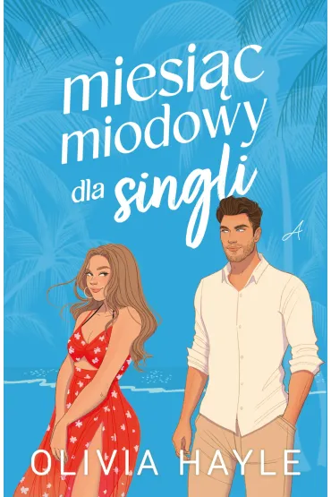 Miesi�c miodowy dla singli - Olivia  Hayle