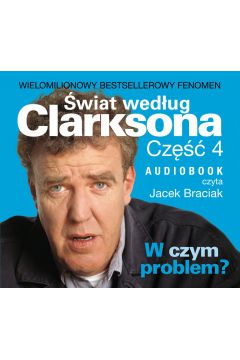 Audiobook wiat wedug Clarksona. Cz 4: W czym problem? mp3