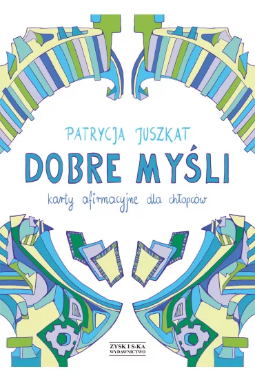 Dobre my�li. Karty afirmacyjne dla ch�opc�w - Patrycja Juszkat
