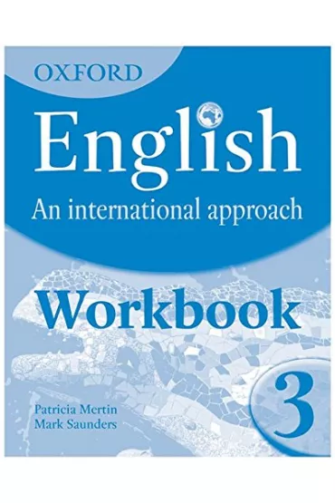 Oxford English: An International Approach 3. Workbook - Mark Saunders, Patricia Mertin