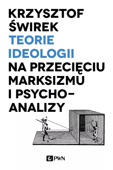 Teorie ideologii na przeci�ciu marksizmu i psychoanalizy - Krzysztof  �wirek