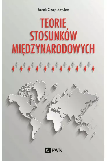 Teorie stosunk�w mi�dzynarodowych - Jacek Czaputowicz