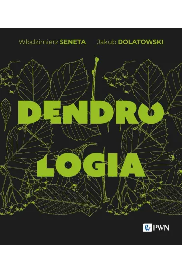 Dendrologia - Jakub Dolatowski, W�odzimierz Seneta