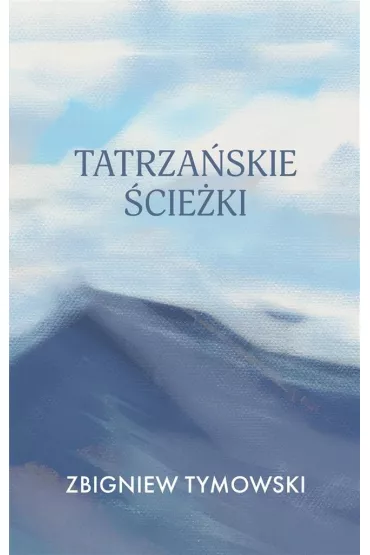 Tatrza�skie �cie�ki - Zbigniew  Tymowski