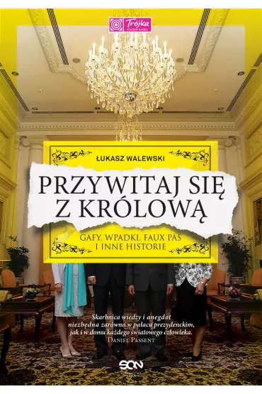 Przywitaj si z krlow. Gafy, wpadki, faux pas i inne historie - ukasz Walewski