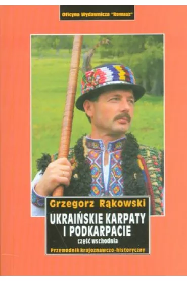 Ukrai�skie Karpaty i Podkarpacie. Cz�� wschodnia. Przewodnik - Grzegorz R�kowski