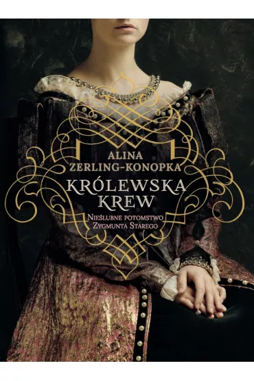 Kr�lewska krew - Alina Zerling-Konopka