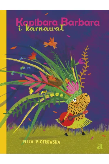 Kapibara Barbara i karnawa� - Eliza Piotrowska