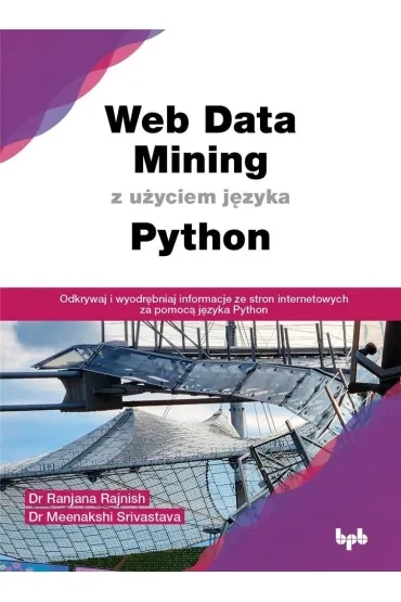 Web Data Mining z u�yciem j�zyka Python - Ranjana Rajnish, Meenakshi Srivastava