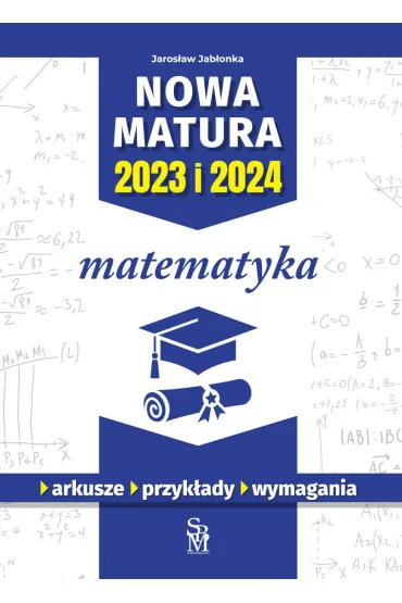 Matematyka. Nowa matura 2023 i 2024 - Jaros�aw  Jab�onka