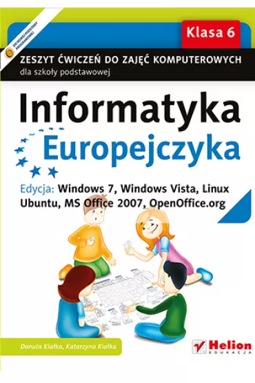 Informatyka Europejczyka. Klasa 6. Zeszyt �wicze� do zaj�� komputerowych dla szko�y podstawowej - Danuta Kia�ka, Katarzyna Kia�ka