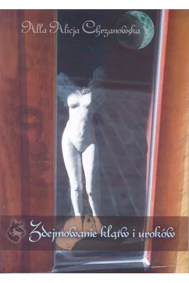 Zdejmowanie kl�tw i urok�w - Alla Alicja Chrzanowska