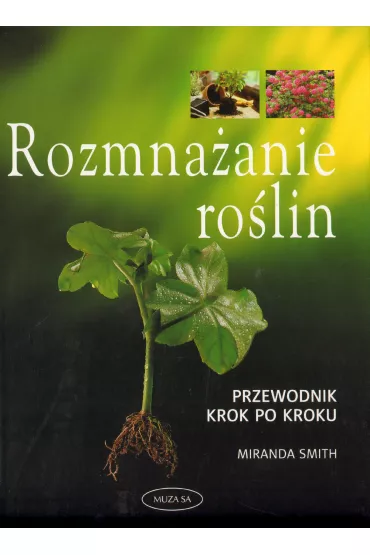 Rozmna�anie ro�lin przewodnik krok po kroku - Miranda Smith