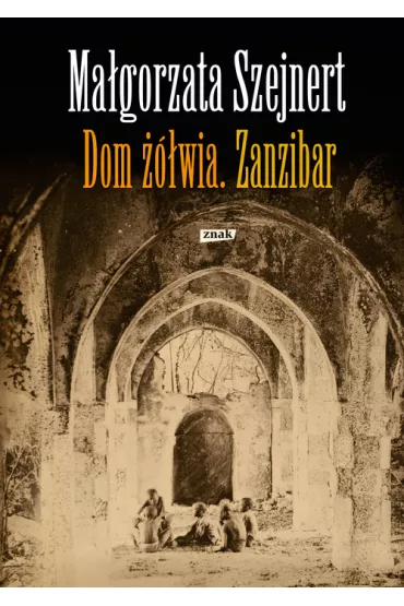 Dom ��wia. Zanzibar - Ma�gorzata Szejnert