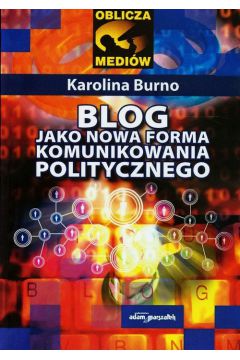Blog jako nowa forma komunikowania politycznego