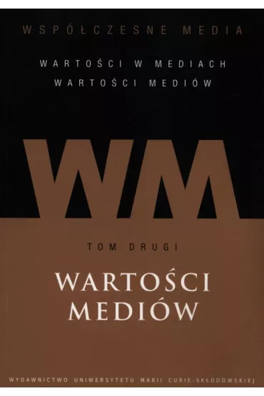 Warto�ci medi�w. Wsp�czesne media. Tom 2 - Iwona Hofman, Danuta K�pa Figura