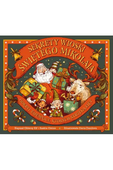 Sekrety wioski �wi�tego Miko�aja. Odkryj tajemnice, kt�rych strzeg� elfy - Saskia Gwinn
