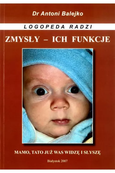 Zmysly i ich funkcje - rozwoj mowy w 1 roku �ycia - Antoni Balejko