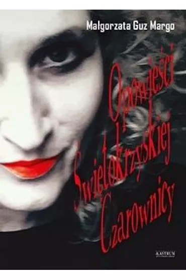 Opowie�ci �wi�tokrzyskiej czarownicy - Ma�gorzata Guz Margo