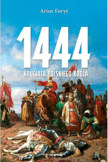 1444. Krucjata polskiego kr�la - Artur Foryt