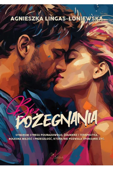 Bez po�egnania. Paulina i Piotr. Tom 2 - Agnieszka Lingas-�oniewska