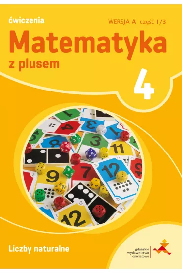Matematyka z plusem 4. �wiczenia. Liczby naturalne. Wersja A. Cz�� 1/3 - Ma�gorzata Dobrowolska, Piotr Zarzycki, Stanis�aw Wojtan