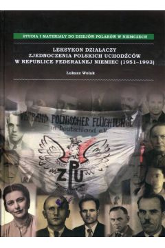 Leksykon dziaaczy Zjednoczenia Polskich Uchodcw w Republice Federalnej Niemiec